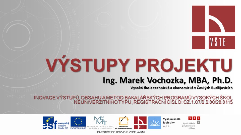Výstupy projektu Ing. Marek Vochozka, MBA, Ph.D.