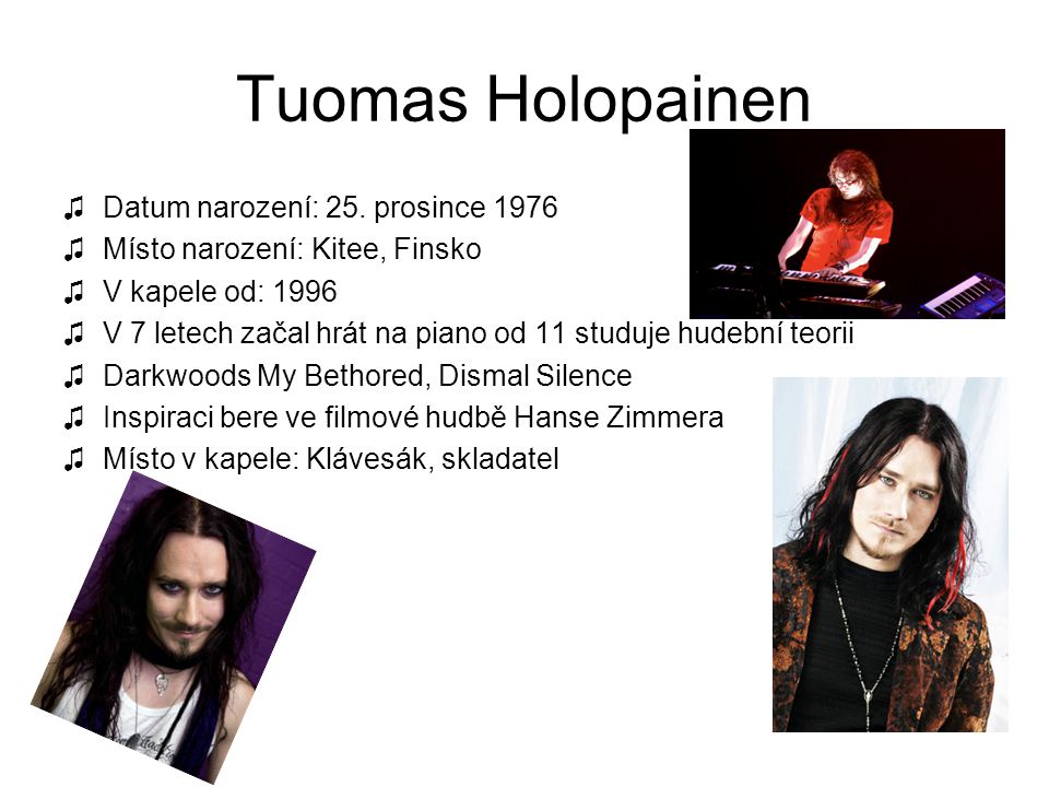 Tuomas Holopainen Datum narození: 25. prosince 1976