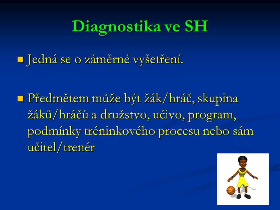 Diagnostika ve SH Jedná se o záměrné vyšetření.