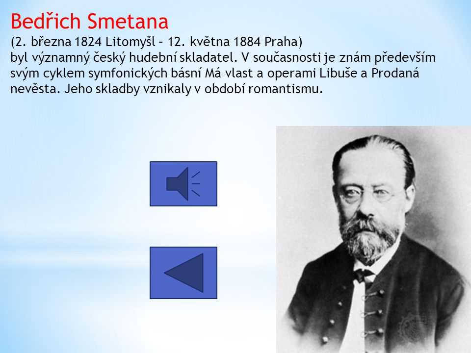 Bedřich Smetana (2. března 1824 Litomyšl – 12