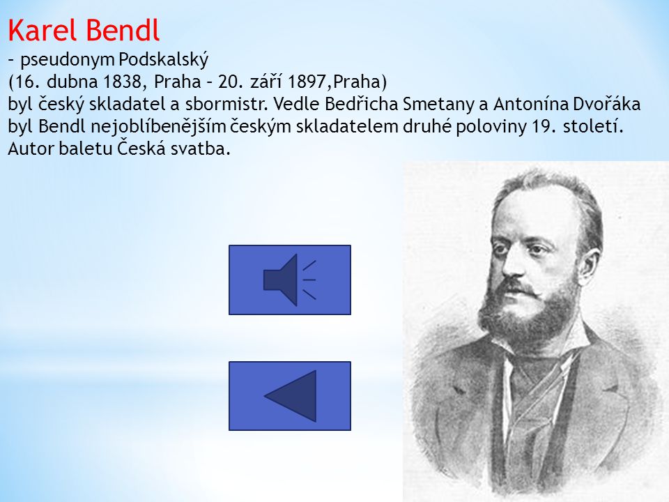 Karel Bendl – pseudonym Podskalský (16. dubna 1838, Praha – 20