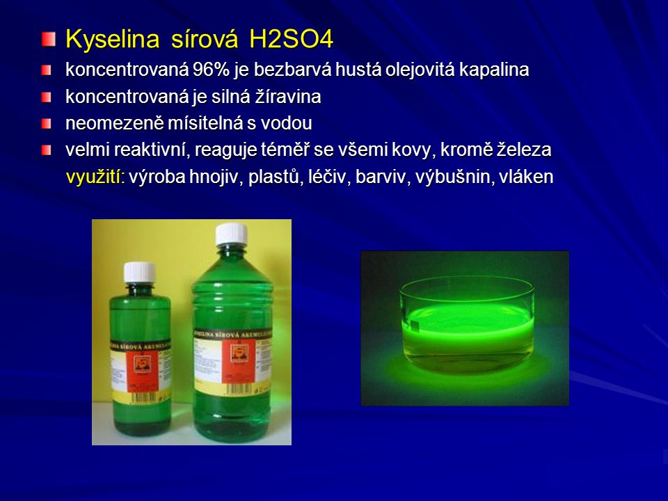 Kyselina sírová H2SO4 koncentrovaná 96% je bezbarvá hustá olejovitá kapalina. koncentrovaná je silná žíravina.
