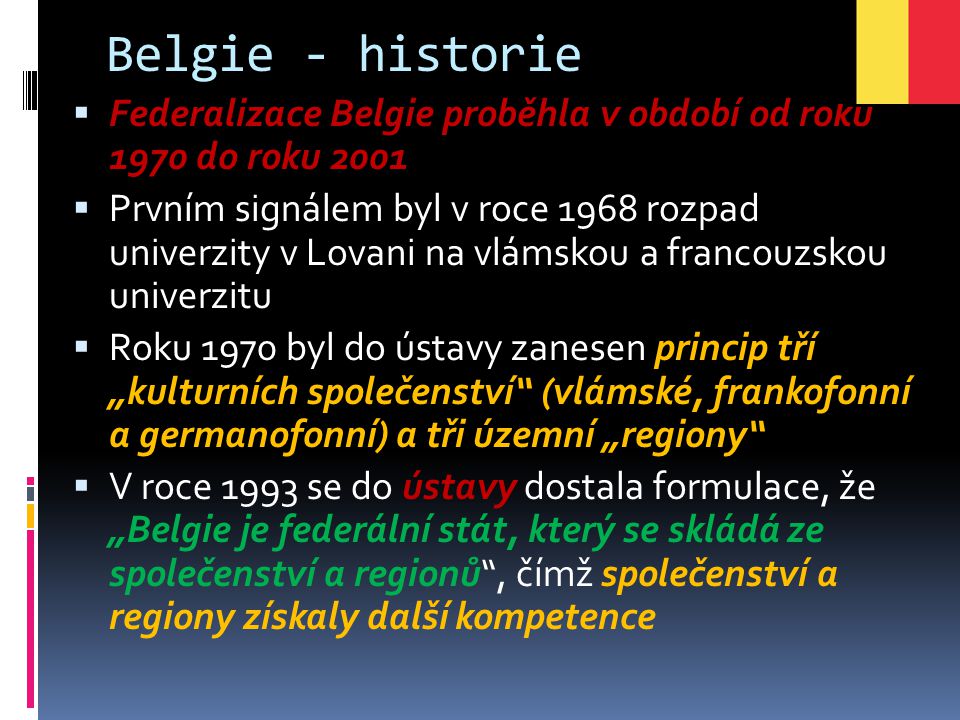 Belgie - historie Federalizace Belgie proběhla v období od roku 1970 do roku
