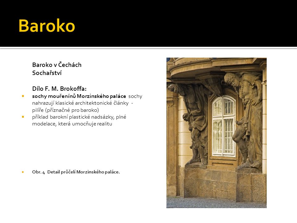 Baroko Baroko v Čechách Sochařství Dílo F. M. Brokoffa: