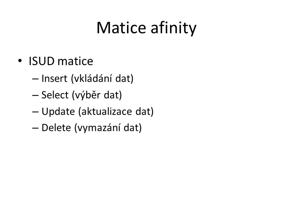 Matice afinity ISUD matice Insert (vkládání dat) Select (výběr dat)