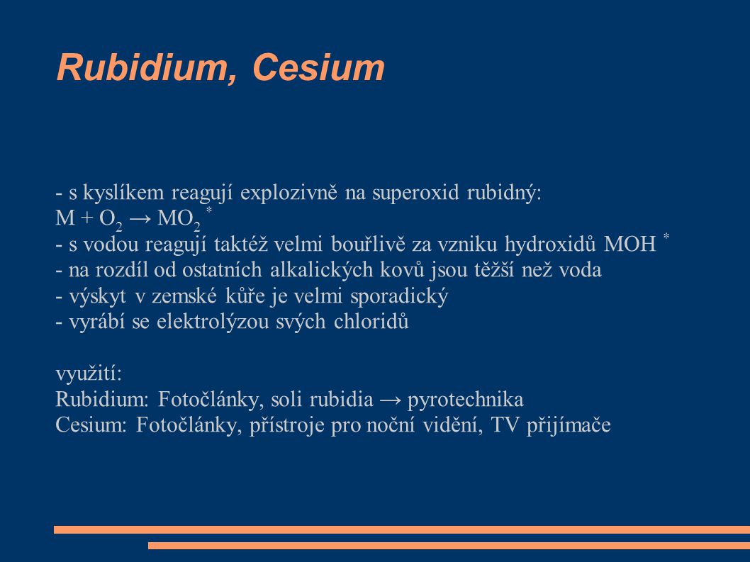 Rubidium, Cesium - s kyslíkem reagují explozivně na superoxid rubidný: