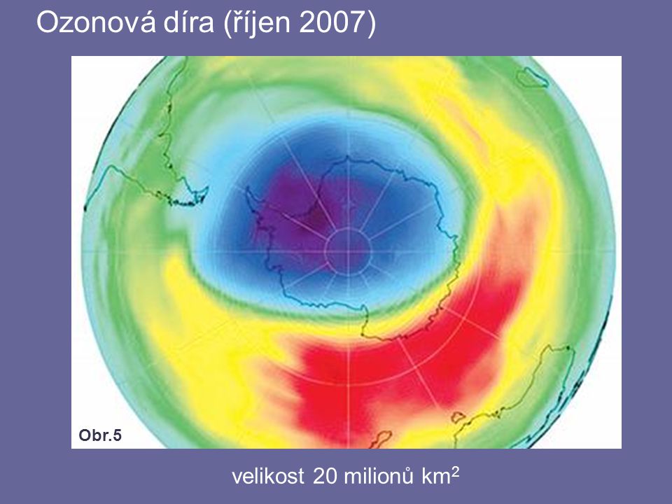 Ozonová díra (říjen 2007) Obr.5 velikost 20 milionů km2