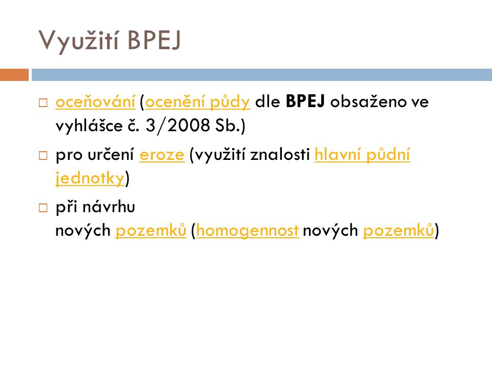 Využití BPEJ oceňování (ocenění půdy dle BPEJ obsaženo ve vyhlášce č. 3/2008 Sb.) pro určení eroze (využití znalosti hlavní půdní jednotky)