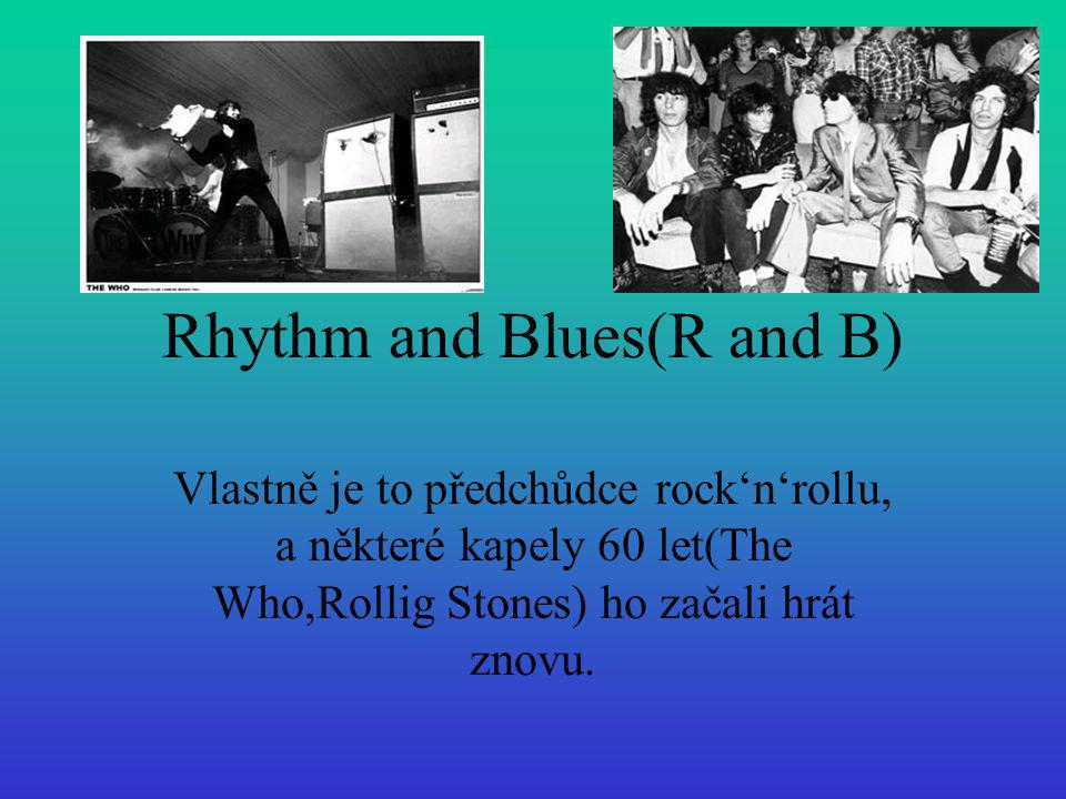 Rhythm and Blues(R and B)