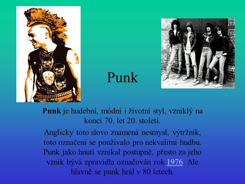 Punk Punk je hudební, módní i životní styl, vzniklý na konci 70. let 20. století.