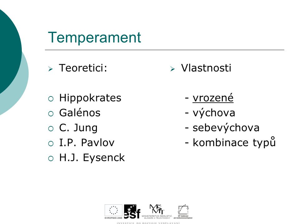 Temperament Teoretici: Hippokrates Galénos C. Jung I.P. Pavlov