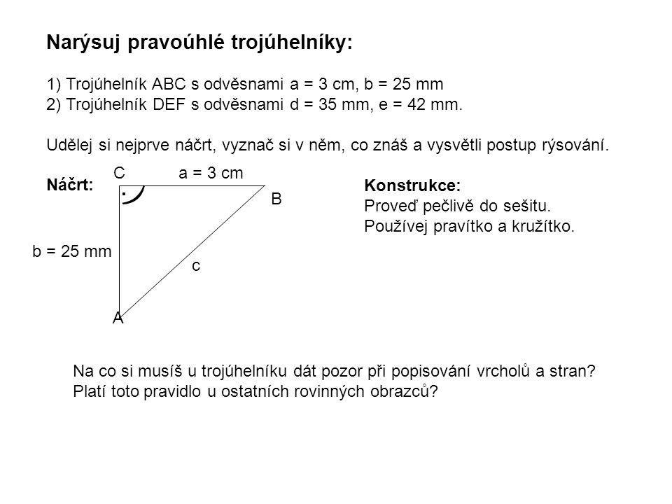 ) Narýsuj pravoúhlé trojúhelníky: .