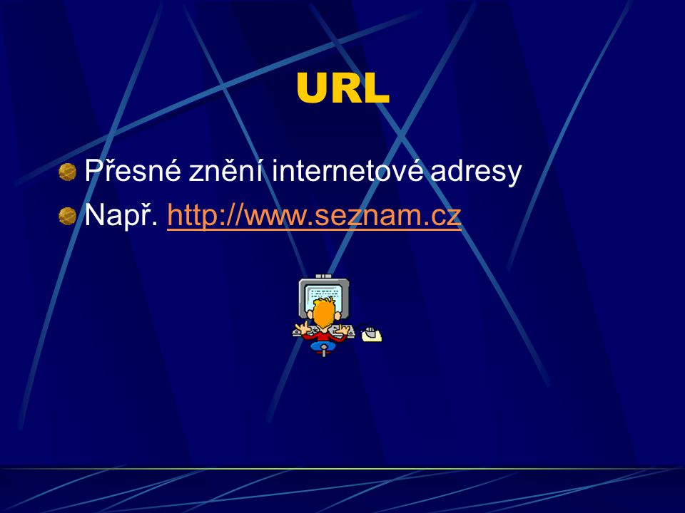 URL Přesné znění internetové adresy Např.