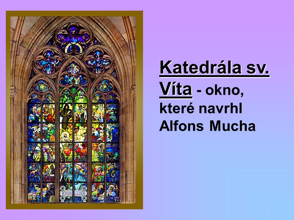 Katedrála sv. Víta - okno, které navrhl Alfons Mucha