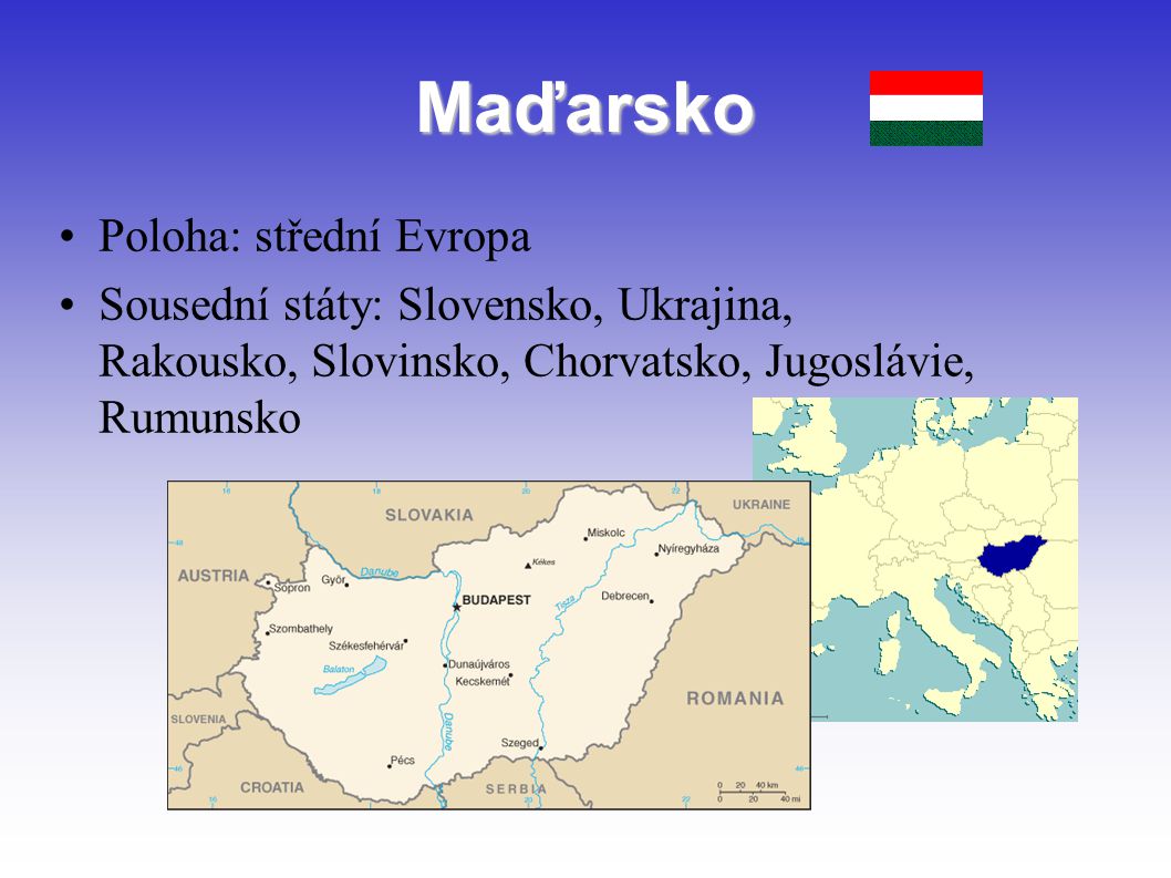 Maďarsko Poloha: střední Evropa