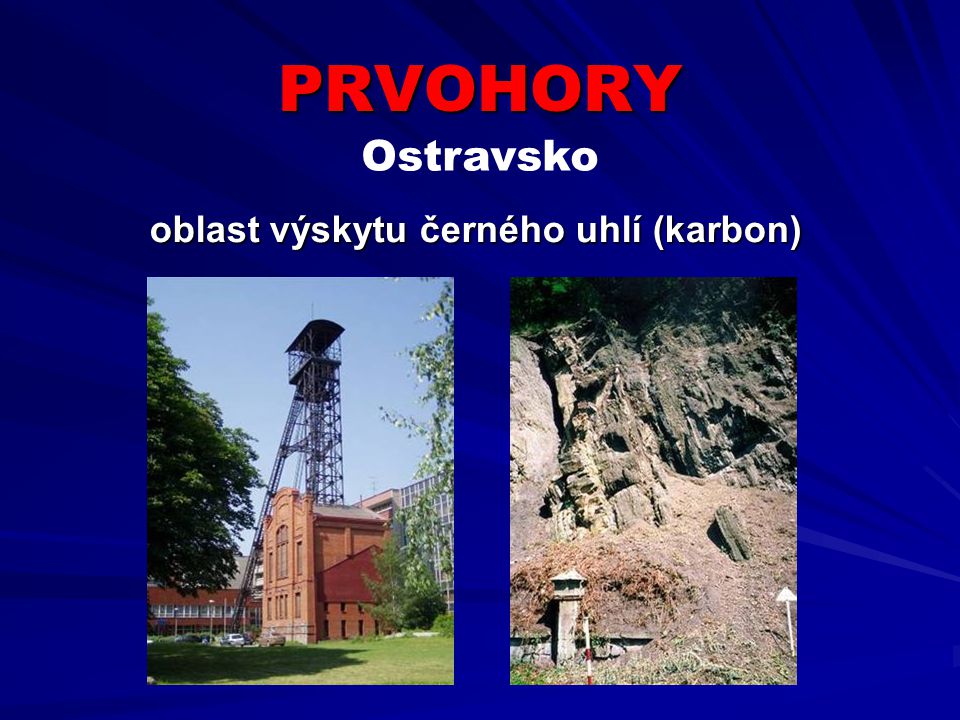 PRVOHORY Ostravsko oblast výskytu černého uhlí (karbon)