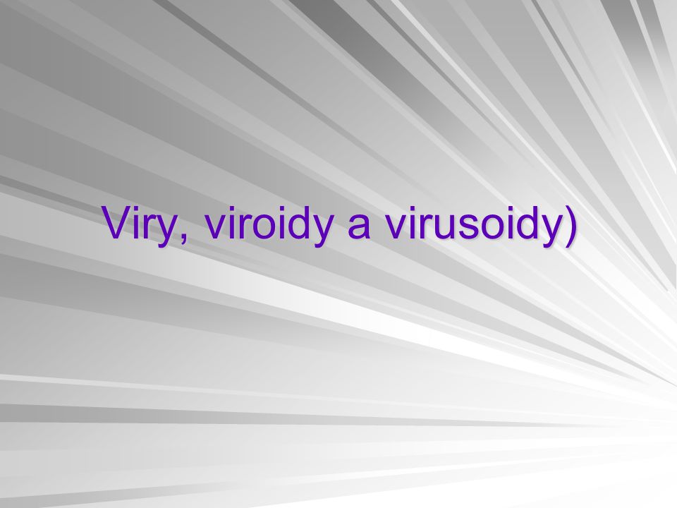 Viry, viroidy a virusoidy)