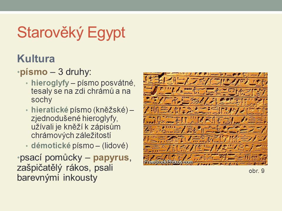 Starověký Egypt Kultura písmo – 3 druhy: