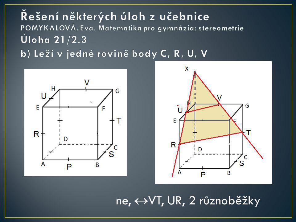 Úloha 21/2.3 b) Leží v jedné rovině body C, R, U, V