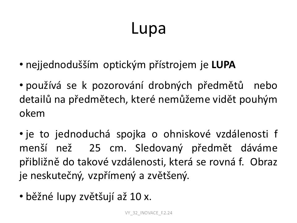 Lupa nejjednodušším optickým přístrojem je LUPA