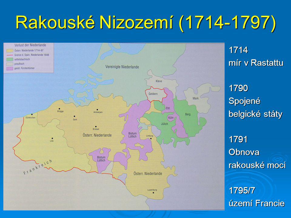 Rakouské Nizozemí ( ) 1714 mír v Rastattu 1790 Spojené