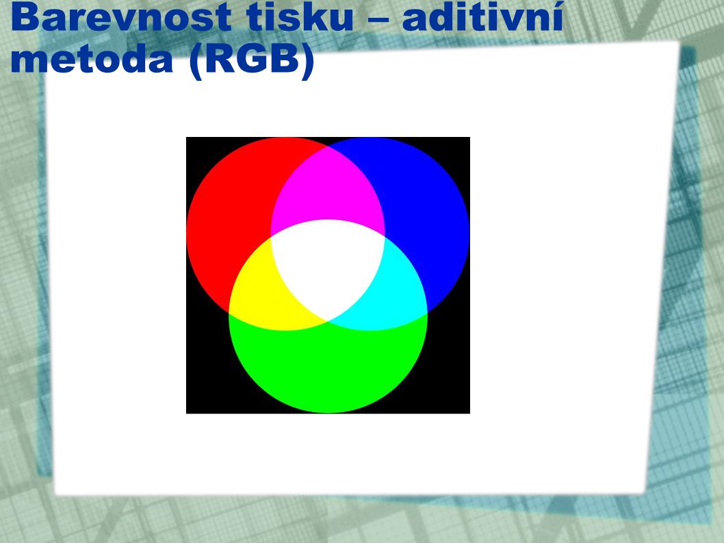 Barevnost tisku – aditivní metoda (RGB)