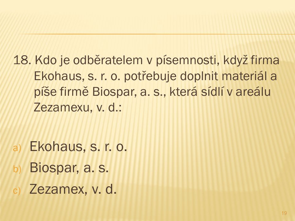 Ekohaus, s. r. o. Biospar, a. s. Zezamex, v. d.