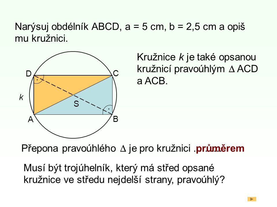 Narýsuj obdélník ABCD, a = 5 cm, b = 2,5 cm a opiš mu kružnici.