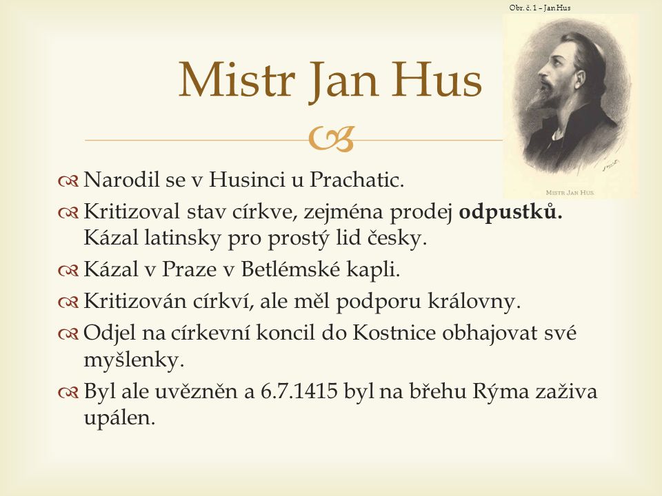 Mistr Jan Hus Narodil se v Husinci u Prachatic.