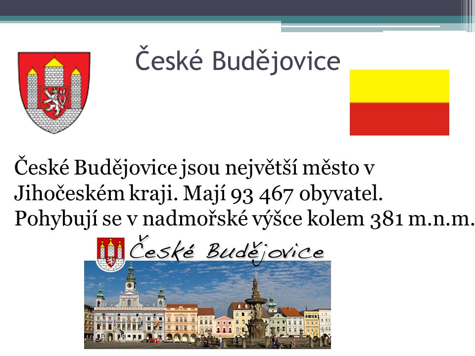 České Budějovice České Budějovice jsou největší město v