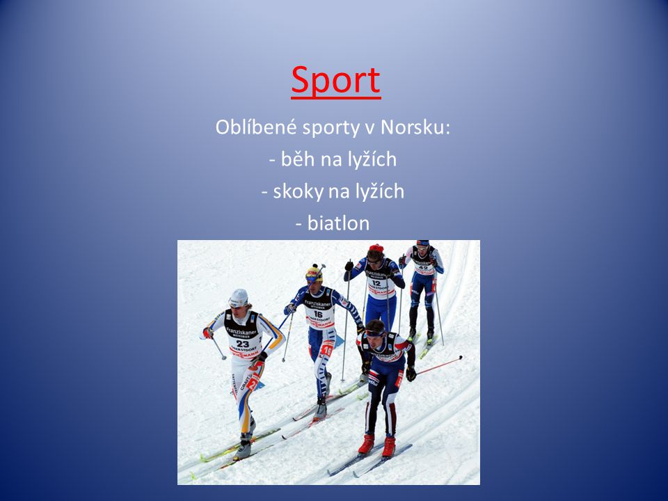 Oblíbené sporty v Norsku: běh na lyžích skoky na lyžích biatlon