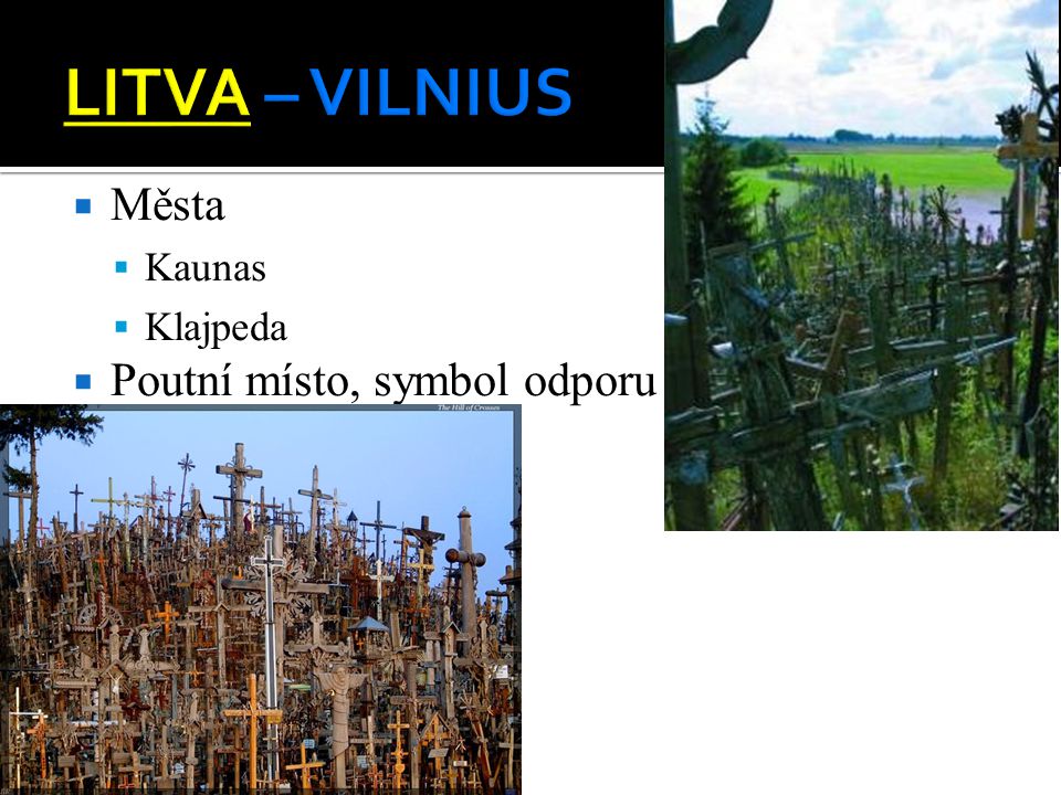 LITVA – VILNIUS Města Kaunas Klajpeda Poutní místo, symbol odporu