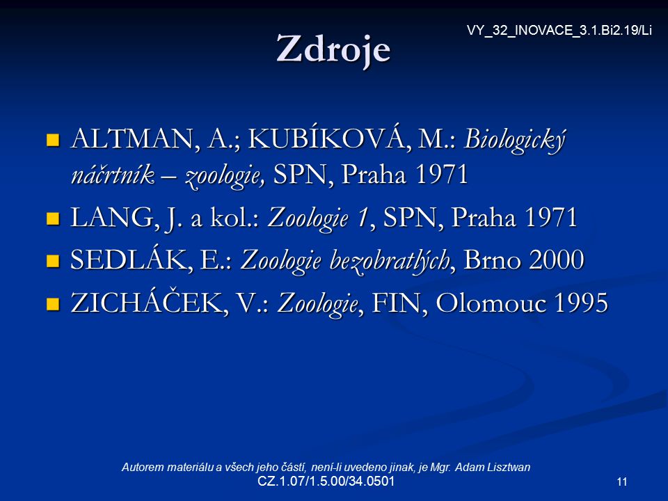 Zdroje VY_32_INOVACE_3.1.Bi2.19/Li. ALTMAN, A.; KUBÍKOVÁ, M.: Biologický náčrtník – zoologie, SPN, Praha