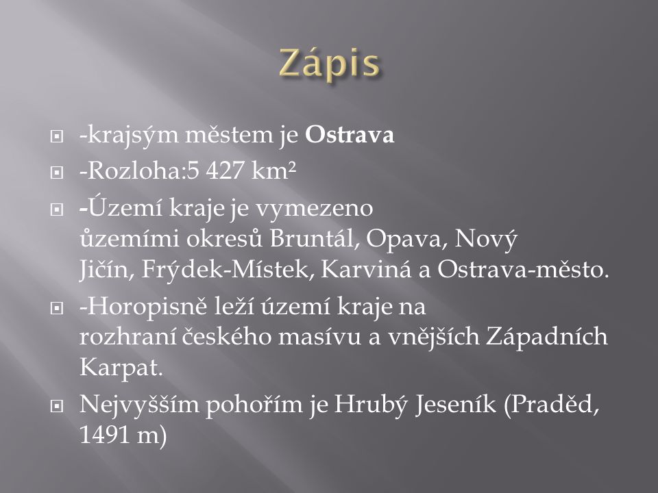 Zápis -krajsým městem je Ostrava -Rozloha:5 427 km²