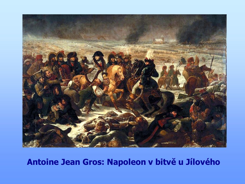 Antoine Jean Gros: Napoleon v bitvě u Jílového