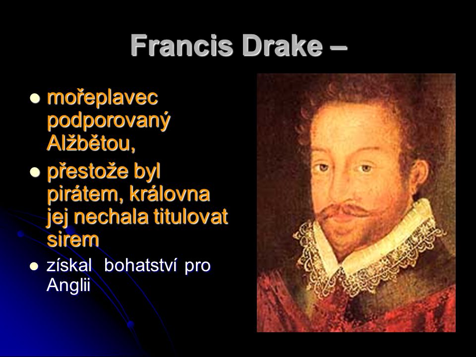 Francis Drake – mořeplavec podporovaný Alžbětou,