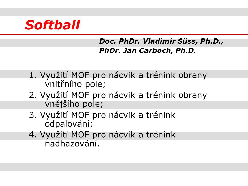Softball Doc. PhDr. Vladimír Süss, Ph.D., PhDr. Jan Carboch, Ph.D.