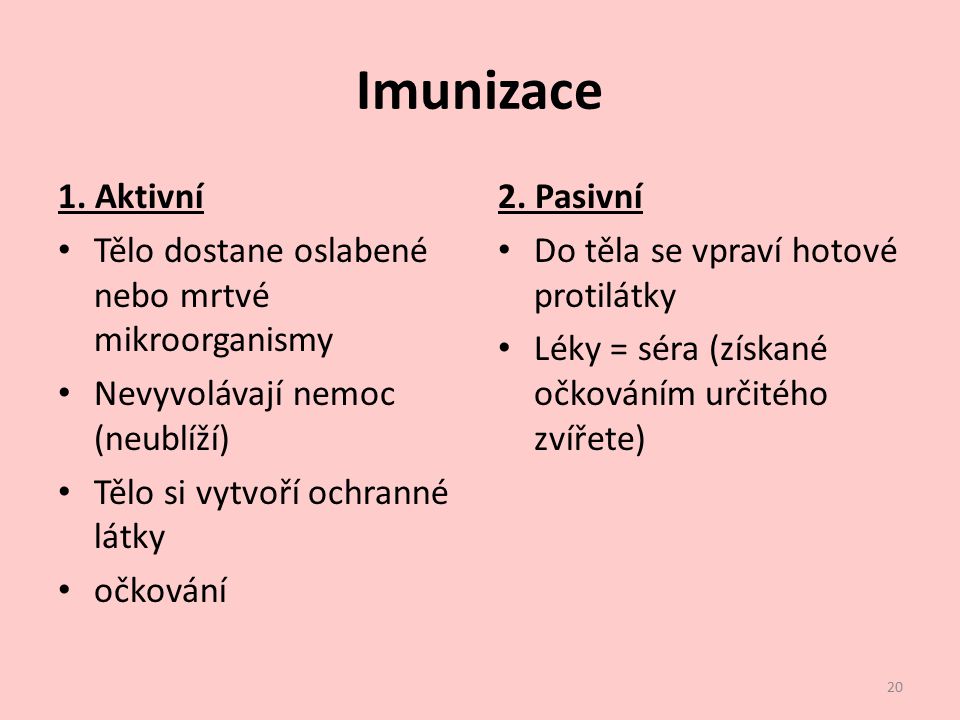 Imunizace 1. Aktivní Tělo dostane oslabené nebo mrtvé mikroorganismy