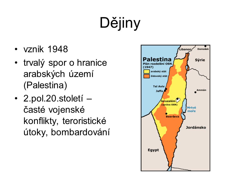 Dějiny vznik 1948 trvalý spor o hranice arabských území (Palestina)