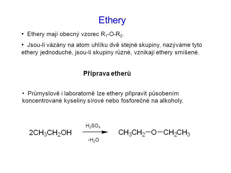Ethery Příprava etherů Ethery mají obecný vzorec R1-O-R2.