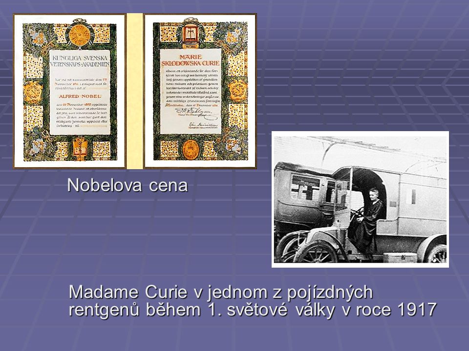 Nobelova cena Madame Curie v jednom z pojízdných rentgenů během 1. světové války v roce 1917