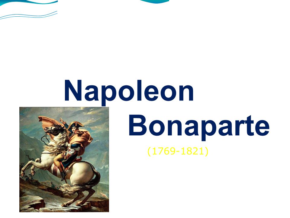 Napoleon Bonaparte ( ) Martina Hejretová 3.A