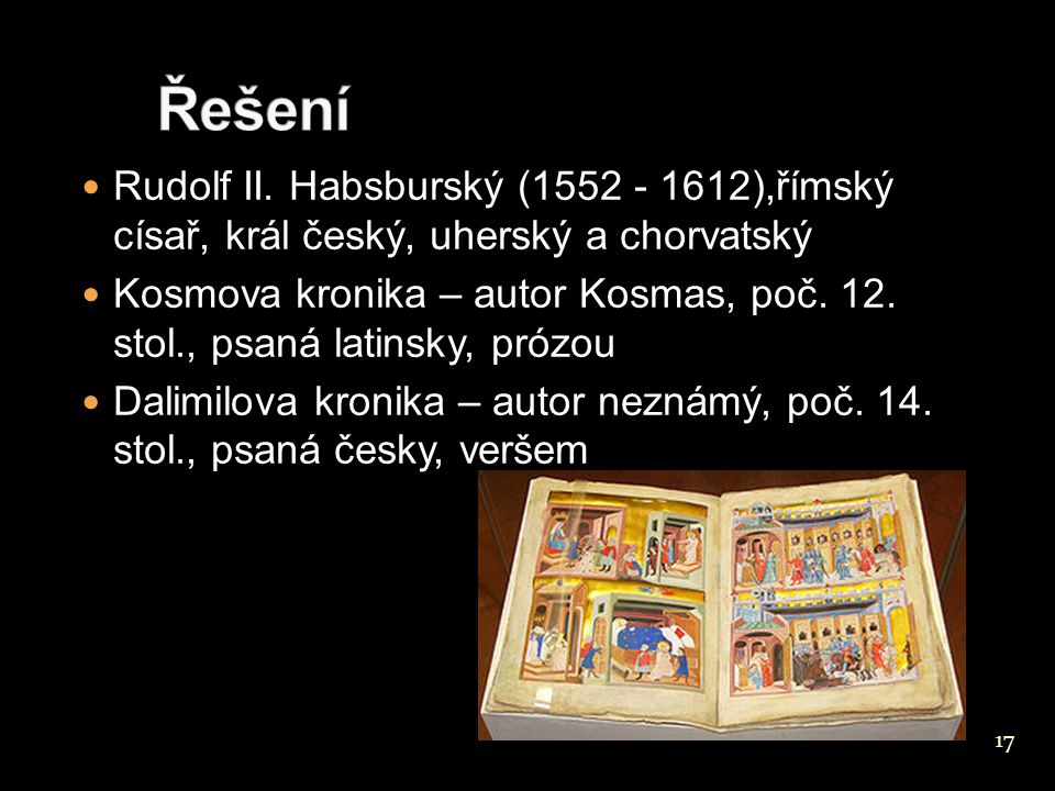 Řešení Rudolf II. Habsburský ( ),římský císař, král český, uherský a chorvatský.