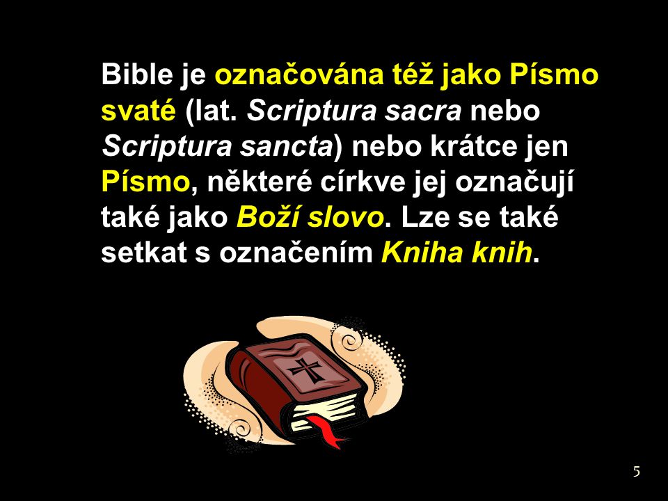 Bible je označována též jako Písmo svaté (lat