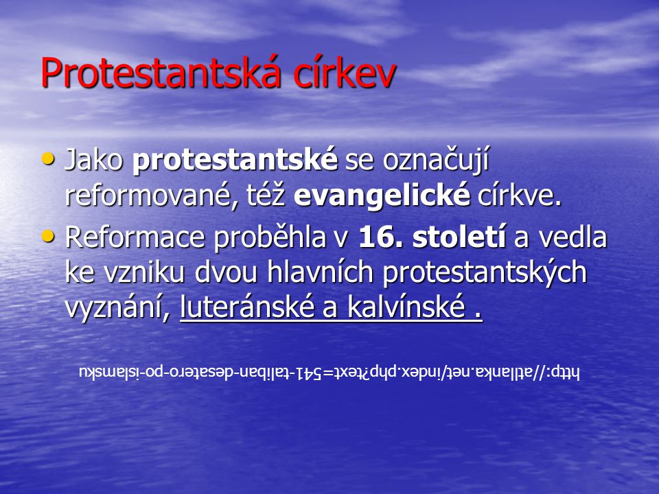 Protestantská církev Jako protestantské se označují reformované, též evangelické církve.