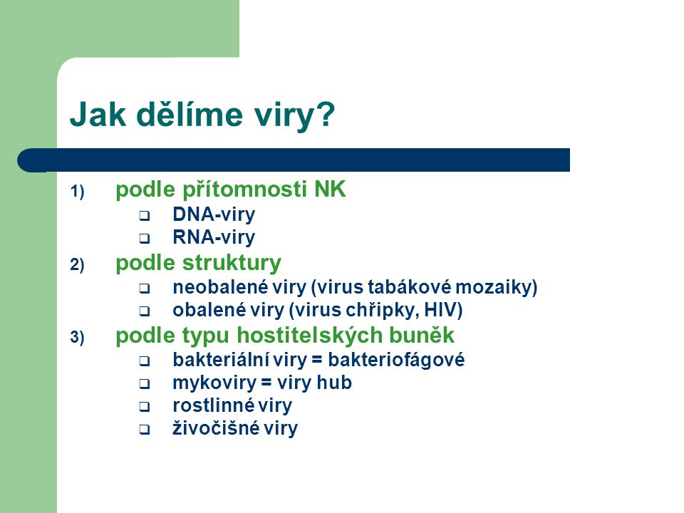 Jak dělíme viry podle přítomnosti NK podle struktury