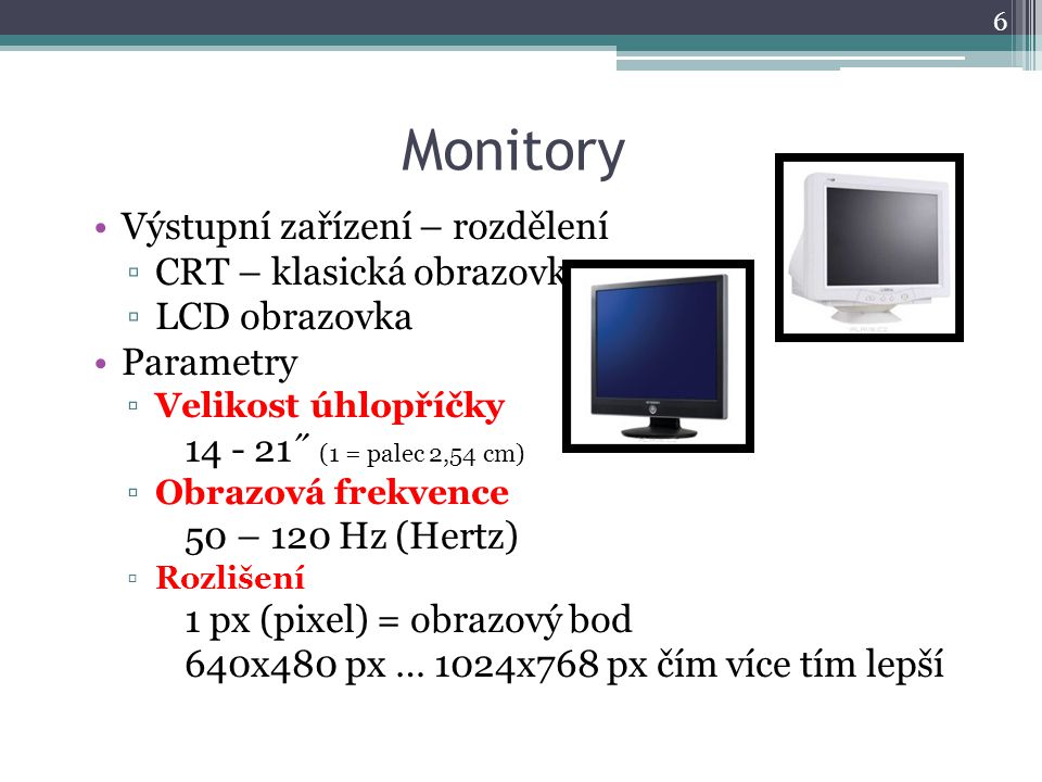 Monitory Výstupní zařízení – rozdělení CRT – klasická obrazovka