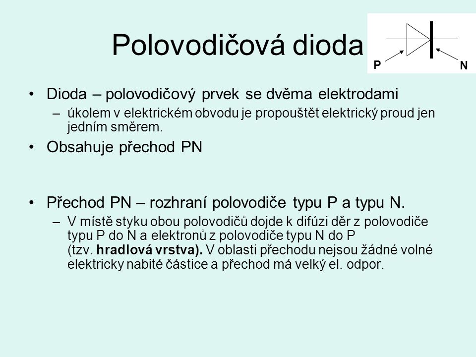 Polovodičová dioda Dioda – polovodičový prvek se dvěma elektrodami