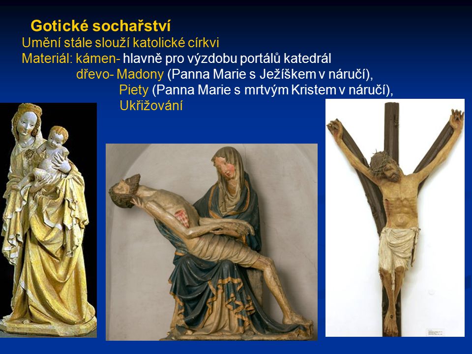 Gotické sochařství Umění stále slouží katolické církvi