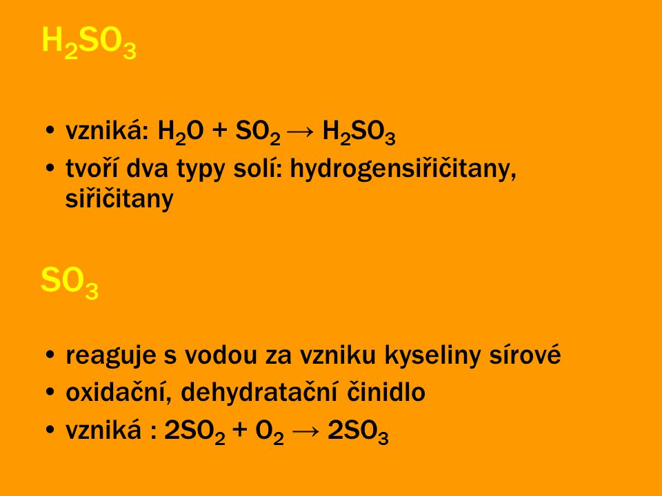 H2SO3 SO3 vzniká: H2O + SO2 → H2SO3